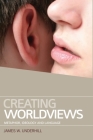 Creating Worldviews: Metaphor, Ideology and Language By James W. Underhill Cover Image
