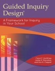 Guided Inquiry Design: A Framework for Inquiry in Your School (Libraries Unlimited Guided Inquiry) By Carol Kuhlthau, Leslie Maniotes, Ann Caspari Cover Image