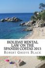 Holiday Rental Law on the Spanish Costas 2013 By Robert Grieve Black Cover Image