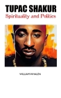 Tupac Shakur: Spirituality and Politics By William Whalen Cover Image