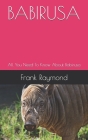 Babirusa: All You Need To Know About Babirusa By Frank Raymond Cover Image