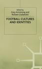 Football Cultures and Identities By Gary Armstrong, R. Giulianotti (Editor) Cover Image