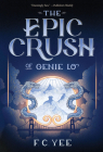 The Epic Crush of Genie Lo: A Novel (A Genie Lo Novel) Cover Image