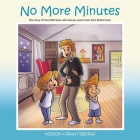No More Minutes: The Story of Two Little Boys Who Always Want More Time Before Bed. By Hudson Biberaj, Grant Biberaj Cover Image