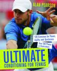 Ultimate Conditioning for Tennis: 130 Exercises for Power, Agility and Quickness By Alan Pearson Cover Image