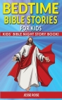 BEDTIME BIBLE STORIES for KIDS: Biblical Superheroes Characters Come Alive in Modern Adventures for Children! Bedtime Action Stories for Adults! Bible Cover Image