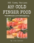 Ah! 365 Yummy Cold Finger Food Recipes: Keep Calm and Try Yummy Cold Finger Food Cookbook Cover Image