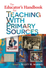 The Educator's Handbook for Teaching with Primary Sources By Scott M. Waring (Editor) Cover Image