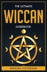 The Ultimate Wiccan Guidebook By Natasha Stevenson Cover Image
