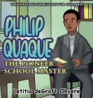 Philip Quaque: The Pioneer School Master By Letitia Degraft Okyere Cover Image