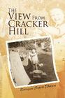 The View From Cracker Hill By Bettejane Synott Wesson Cover Image