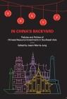 In China's Backyard: Policies and Politics of Chinese Resource Investments in Southeast Asia By Jason Morris-Jung (Editor) Cover Image