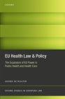Eu Health Law & Policy: The Expansion of Eu Power in Public Health and Health Care (Oxford Studies in European Law) Cover Image