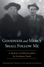 Goodness and Mercy Shall Follow Me: A Memoir of Old Jerusalem by Avraham Frank Cover Image