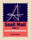 A Snail Mail Guide to Cursive Writing Practice By Christine Richards Cover Image