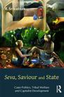 Seva, Saviour and State: Caste Politics, Tribal Welfare and Capitalist Development Cover Image