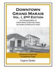 Downtown Grand Marais Vol. I, 2nd Edition: An Enlarged Edition of a Brief History of the Early Hotels, Wisconsin Street and the Harbor Cover Image