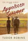 Appaloosa Summer: A coming-of-age story about healing, friendship, love, and horses (Island #1) By Tudor Robins Cover Image