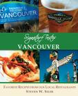 Signature Tastes of Vancouver: Favorite Recipes of our Local Restaurants By Steven W. Siler Cover Image