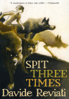 Spit Three Times By Davide Reviati, Jamie Richards (Translated by) Cover Image