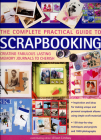 The Complete Practical Guide to Scrapbooking: Creating Fabulous Lasting Memory Journals to Cherish Cover Image