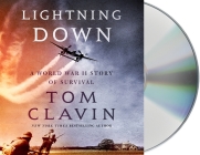 Lightning Down: A World War II Story of Survival By Tom Clavin, George Newbern (Read by) Cover Image