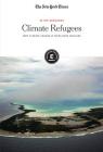 Climate Refugees: How Climate Change Is Displacing Millions (In the Headlines) By The New York Times Editorial Staff (Editor) Cover Image