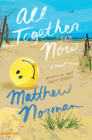 All Together Now: A Novel By Matthew Norman Cover Image