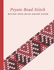 Peyote Bead Stitch Round Seed Bead Graph Paper: Bonus Materials List Pages for Each One of Your Designs Included Cover Image