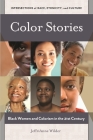 Color Stories: Black Women and Colorism in the 21st Century (Intersections of Race) By Jeffrianne Wilder Cover Image