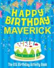 Happy Birthday Maverick - The Big Birthday Activity Book: Personalized Children's Activity Book By Birthdaydr Cover Image