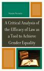 A Critical Analysis of the Efficacy of Law as a Tool to Achieve Gender Equality By Natalie Persadie Cover Image