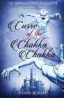 Curse of the Chakka Chakka (Abrasaxon's Daughter #2) By Dionie McNair Cover Image