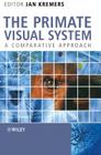 The Primate Visual System: A Comparative Approach By Jan Kremers (Editor) Cover Image