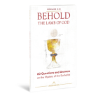 Behold the Lamb of God: 60 Questions and Answers on the Mystery of the Eucharist Cover Image
