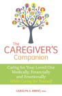 The Caregiver's Companion: Caring for Your Loved One Medically, Financially and Emotionally While Caring for Yourself By Carolyn A. Brent Cover Image