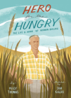 Hero for the Hungry: The Life and Work of Norman Borlaug By Peggy Thomas, Sam Kalda (Illustrator) Cover Image