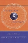 It's Here Now (Are You?): A Spiritual Memoir Cover Image