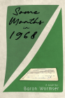 Some Months in 1968 By Baron Wormser Cover Image