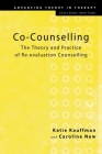 Co-Counselling: The Theory and Practice of Re-Evaluation Counselling (Advancing Theory in Therapy) By Katie Kauffman, Caroline New Cover Image