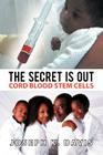 The Secret Is Out: Cord Blood Stem Cells By Joseph K. Davis Cover Image