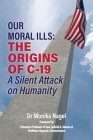 Our Moral Ills The Origins of C-19: A Silent Attack on Humanity By Monika Nagel Cover Image