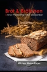 Brot & Brötchen ohne Weizenmehl für Diabetiker By Michael Kleine-Börger Cover Image