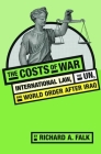 The Costs of War: International Law, the Un, and World Order After Iraq By Richard Falk Cover Image