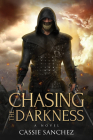 Chasing the Darkness By Cassie Sanchez Cover Image
