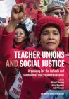 Teacher Unions and Social Justice: Organizing for the Schools and Communities Our Students Deserve Cover Image