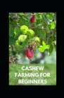 Cashew Farming for Beginners Cover Image