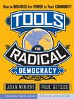 Tools for Radical Democracy: How to Organize for Power in Your Community (Kim Klein's Fundraising #19) By Joan Minieri, Paul Getsos, Kim Klein Cover Image