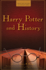Harry Potter and History (Wiley Pop Culture and History #1) By Nancy R. Reagin (Editor) Cover Image