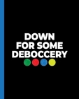 Down For Some Deboccery: A Funny Composition Book For A Bocce Ball Junkie. By Victory Notebooks Cover Image
